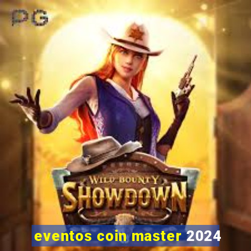 eventos coin master 2024